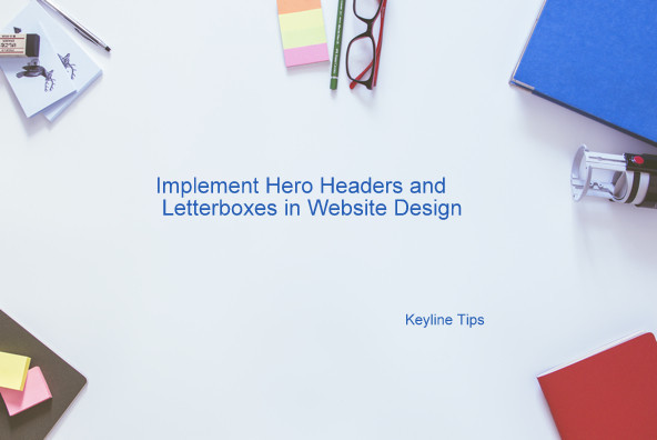 How to Implement Hero Headers and Letterboxes in Website Design?