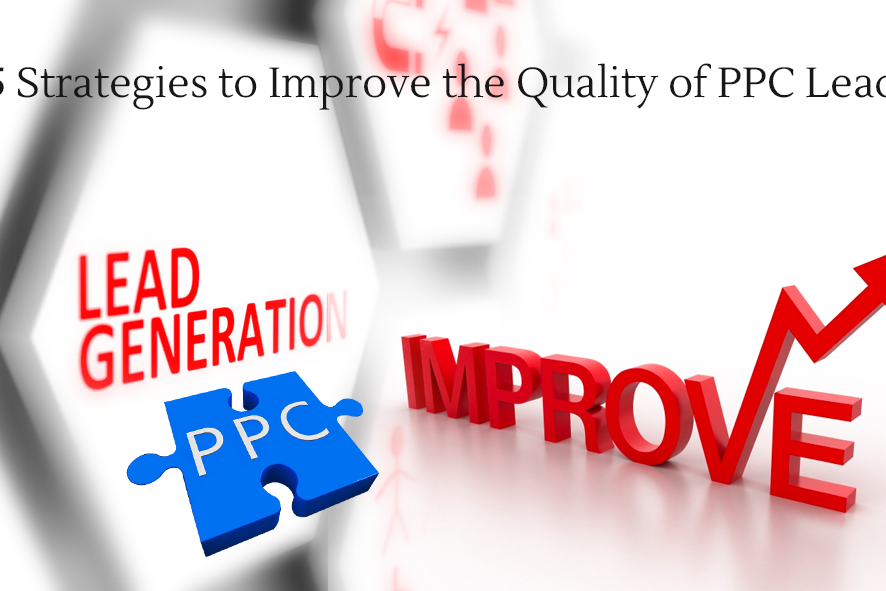 5 Strategies to Improve the Quality of PPC Lead