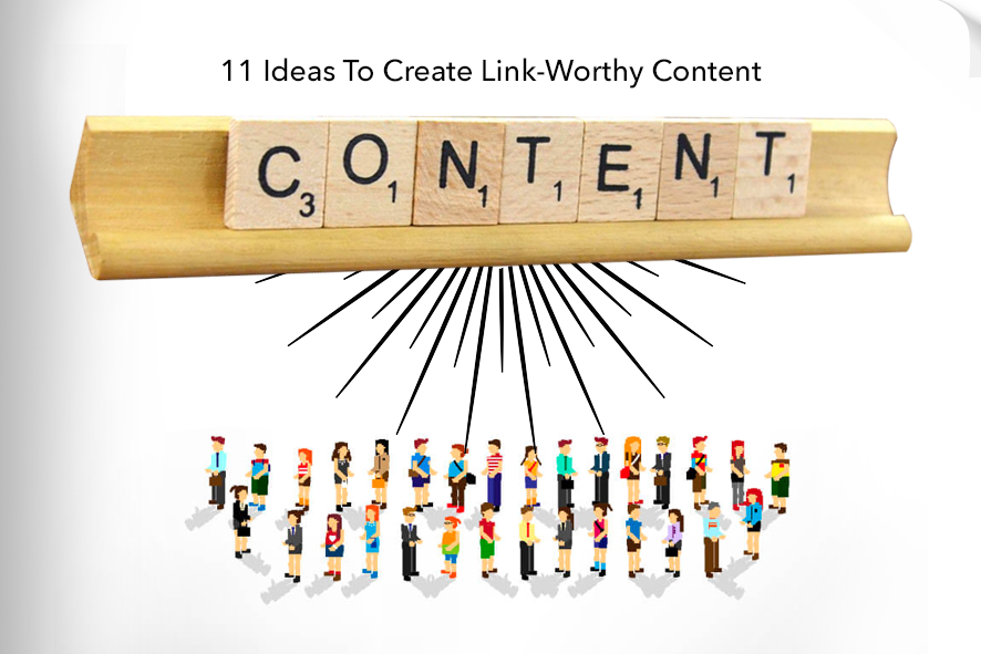 11 Ideas to Create Link-Worthy Content