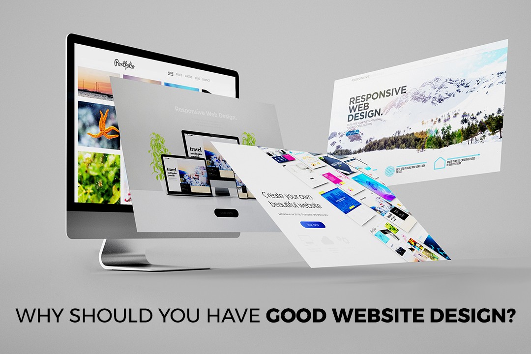 Why Should You Have Good Website Design?