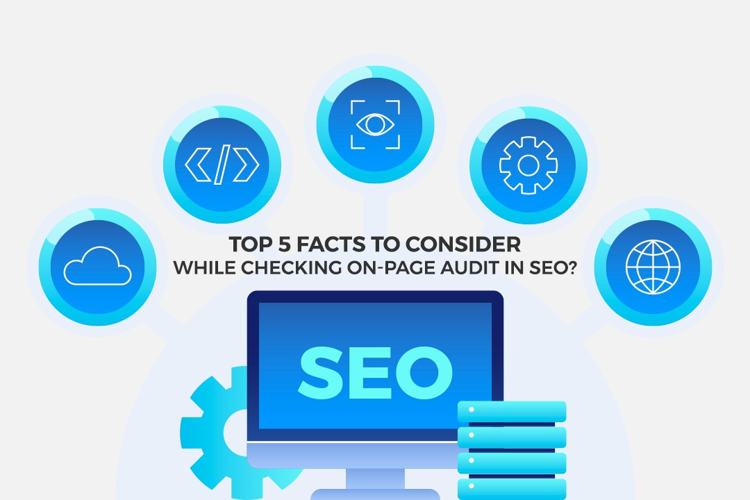 Top 5 Facts To Consider While Checking On-page Audit In SEO