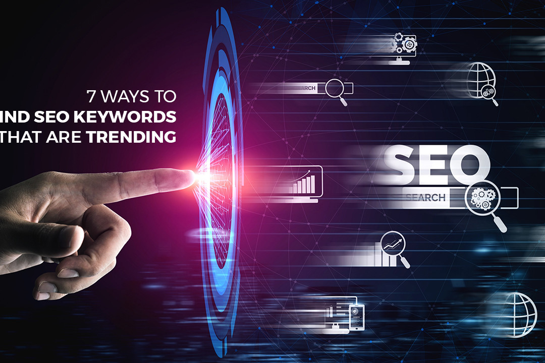 7 Ways to Find SEO Keywords that are Trending