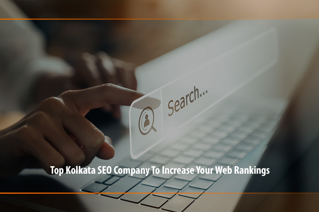 Top Kolkata SEO Company To Increase Your Web Rankings