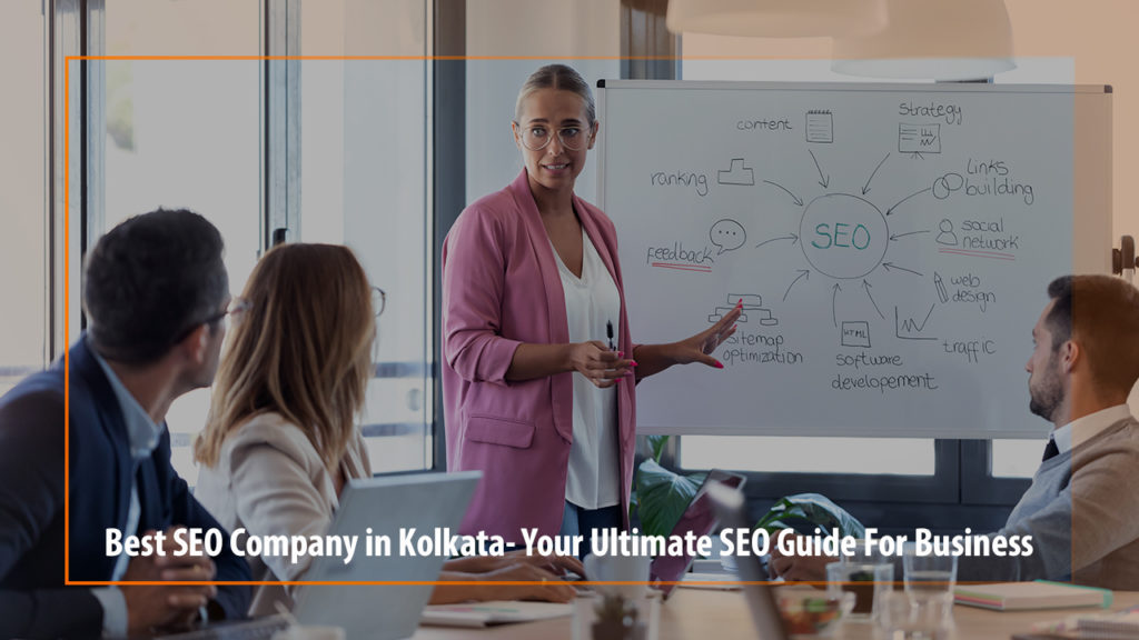 Best SEO Company in Kolkata - Your Ultimate SEO Guide For Business