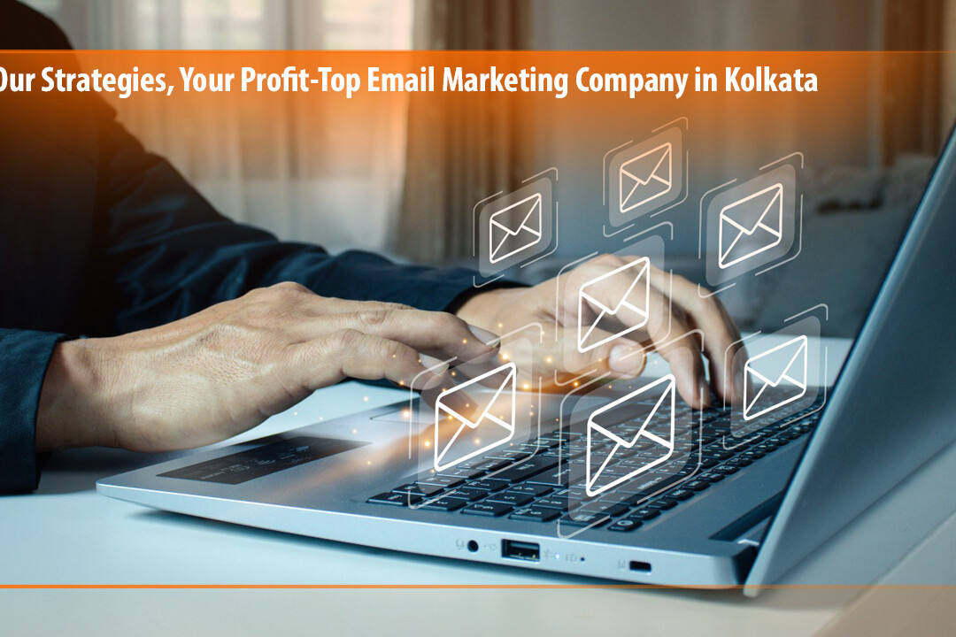 Our Strategies, Your Profit-Top email marketing company in Kolkata