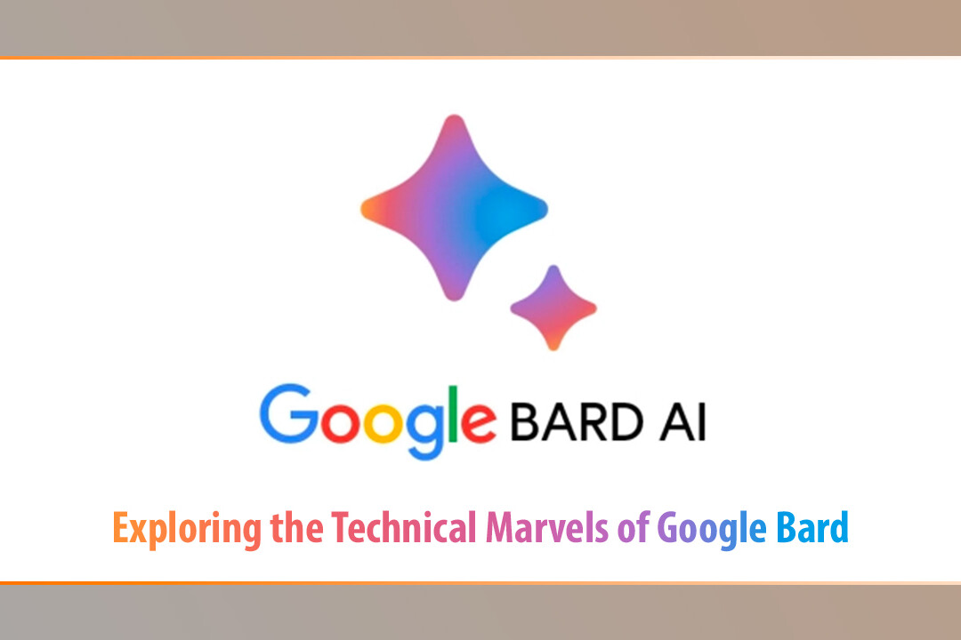 Exploring the Technical Marvels of Google Bard