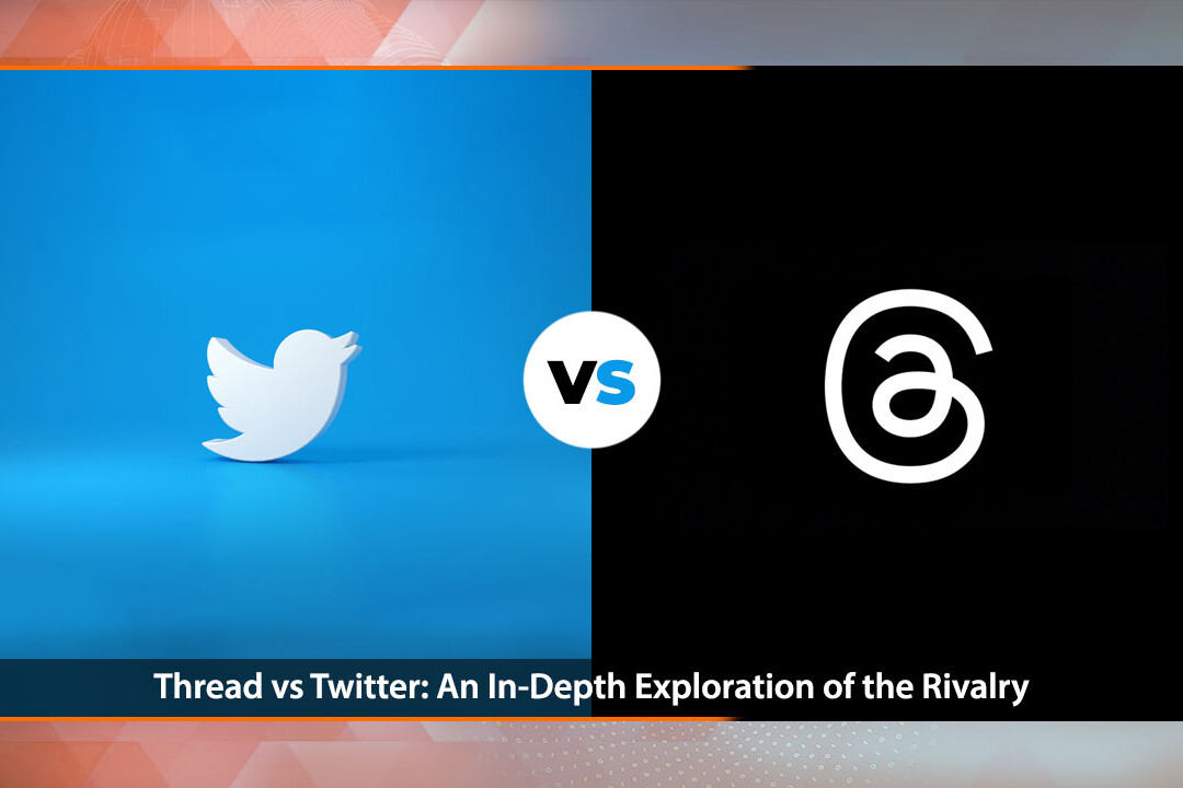 Thread v/s Twitter: An In-Depth Exploration of the Rivalry